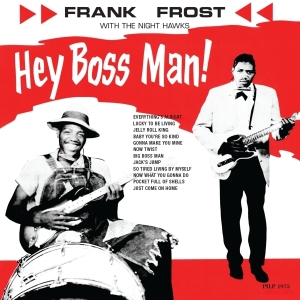 Frank Frost - Hey Boss Man in the group OUR PICKS /  Christmas gift tip Vinyl at Bengans Skivbutik AB (2101961)