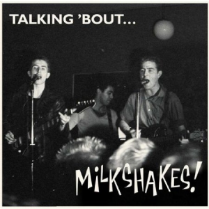 Milkshakes - Talking 'bout in the group VINYL / Rock at Bengans Skivbutik AB (2103255)