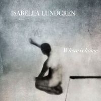 Isabella Lundgren - Where Is Home in the group CD / Jazz,Svensk Musik at Bengans Skivbutik AB (2109812)