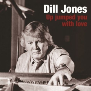 Jones Dill - Up Jumped You With Love in the group CD / Jazz/Blues at Bengans Skivbutik AB (2236397)
