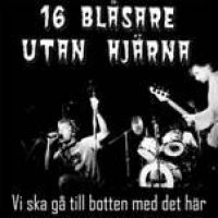 16 Blåsare Utan Hjärna - Vi Ska Gå Till Botten Med Det Här in the group VINYL / Pop-Rock,Svensk Musik at Bengans Skivbutik AB (2261736)