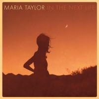 Taylor Maria - In The Next Life in the group CD / Pop-Rock at Bengans Skivbutik AB (2298836)