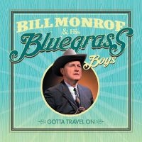 Monroe Bill & His Bluegrass Boys - Gotta Travel On in the group CD / Country at Bengans Skivbutik AB (2377221)