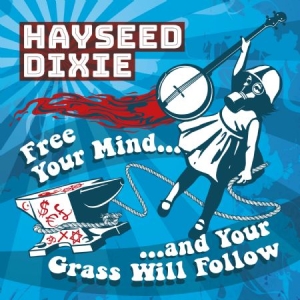 Hayseed Dixie - Free Your Mind And Your Grass Will in the group CD / Rock at Bengans Skivbutik AB (2389661)