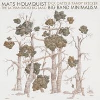 Holmquist Mats & Latvian Radio Big - Big Band Minimalism in the group CD / Jazz at Bengans Skivbutik AB (2396896)