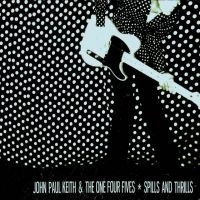 Keith John Paul & The One Four Five - Spills And Thrills in the group VINYL / Pop-Rock at Bengans Skivbutik AB (2403862)