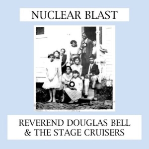 Reverend Douglas Bell & Stage Cruis - Nuvlear Blast in the group OTHER / MK Test 9 at Bengans Skivbutik AB (2403867)