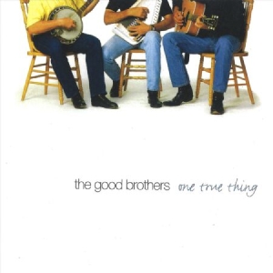 Good Brothers - One True Thing in the group CD / Country at Bengans Skivbutik AB (2409774)