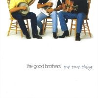 Good Brothers - One True Thing in the group CD / Country at Bengans Skivbutik AB (2409774)