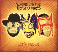 Blackie & The Rodeo Kings - Let's Frolic in the group CD / Pop-Rock at Bengans Skivbutik AB (2414174)