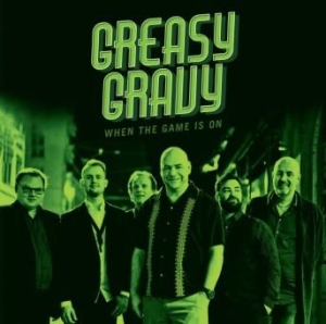 Greasy Gravy - When The Game Is On in the group CD / Jazz/Blues at Bengans Skivbutik AB (2417850)