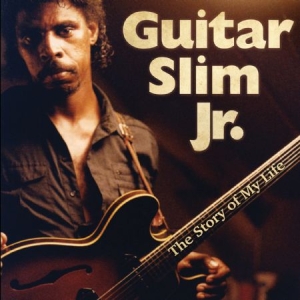 Guitar Slim J:R - Story Of My Life in the group CD / Blues,Jazz at Bengans Skivbutik AB (2422544)