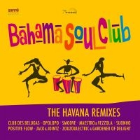 Bahama Soul Club - Havana Remixes in the group CD / RnB-Soul at Bengans Skivbutik AB (2422576)