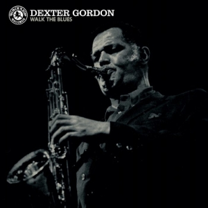 Dexter Gordon - Walk The Blues in the group VINYL / Jazz at Bengans Skivbutik AB (2429400)