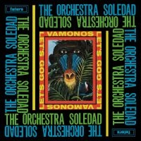 Orchestra Soledad - Vamanos (Let's Go) in the group VINYL / Elektroniskt,World Music at Bengans Skivbutik AB (2461827)