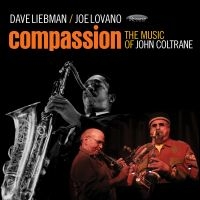 Liebman Dave & Joe Lovano - Compassion - Music Of John Coltrane in the group CD / Jazz at Bengans Skivbutik AB (2478487)