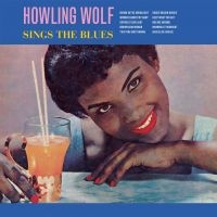 Howlin Wolf - Sings The Blues in the group CD / Blues,Country,Jazz at Bengans Skivbutik AB (2487353)