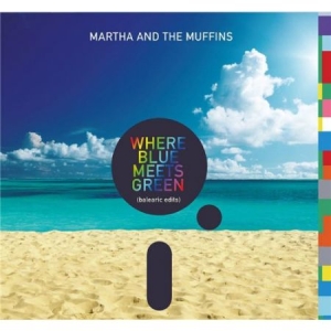 Martha And The Muffins - Where Blue Meets Green in the group CD / Pop-Rock at Bengans Skivbutik AB (2522140)