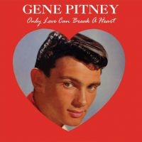 Pitney Gene - Only Love Can Break A Heart in the group CD / Pop-Rock at Bengans Skivbutik AB (2538569)