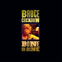 Cockburn Bruce - Bone On Bone in the group CD / Pop-Rock at Bengans Skivbutik AB (2540206)