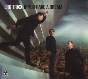 Lrk Trio - If You Have A Dream in the group CD / Jazz at Bengans Skivbutik AB (2540483)