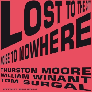 Moore Thurston Tom Surgal William - Lost To The City in the group CD / Jazz at Bengans Skivbutik AB (2556917)