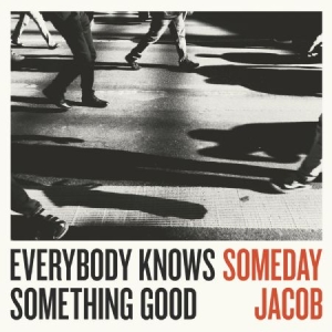 Someday Jacob - Everybody Knows Something Good in the group VINYL / Rock at Bengans Skivbutik AB (2873577)