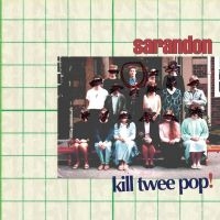 Sarandon - Kill Twee Pop! in the group CD / Pop-Rock at Bengans Skivbutik AB (3013867)