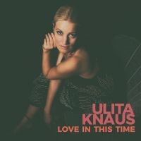 Knaus Ulita - Love In This Time in the group CD / Jazz at Bengans Skivbutik AB (3043410)