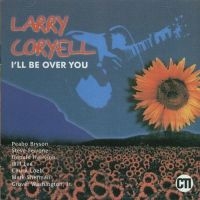 Coryell Larry - I'll Be Over You in the group CD / Jazz at Bengans Skivbutik AB (3043498)