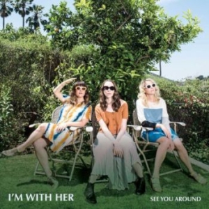 I?M With Her - See You Around in the group CD / Pop-Rock at Bengans Skivbutik AB (3051520)