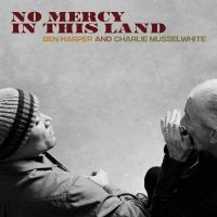 Ben Harper And Charlie Musselwhite - No Mercy In This Land in the group CD / Blues,Jazz at Bengans Skivbutik AB (3073018)