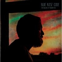 Blue Rose Code - Ballads Of Peckham Rye in the group CD / Pop-Rock at Bengans Skivbutik AB (3075187)