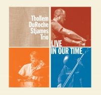 Thollem/Du Roche/St James Trio - Live In Our Time in the group CD / Jazz at Bengans Skivbutik AB (3083500)