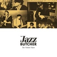 Jazz Butcher - Violent Years in the group CD / Pop-Rock at Bengans Skivbutik AB (3085174)