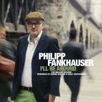 Fankhauser Philipp - I'll Be Around in the group CD / Blues,Jazz at Bengans Skivbutik AB (3099109)