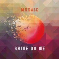 Mosaic - Shine On Me in the group CD / RnB-Soul at Bengans Skivbutik AB (3099165)