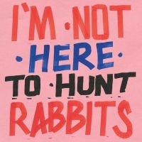 Various Artists - I'm Not Here To Hunt Rabbits in the group VINYL / Elektroniskt,Pop-Rock,World Music at Bengans Skivbutik AB (3110121)