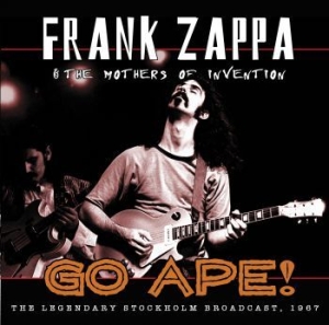 Zappa Frank & The Mothers Of Invent - Go Ape! Stockholm 1967 (Fm) in the group CD / Pop-Rock at Bengans Skivbutik AB (3113953)