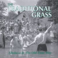 Traditional Grass - I Believe In The Old-Time Way in the group CD / Country,Elektroniskt,World Music at Bengans Skivbutik AB (3205423)