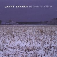 Sparks Larry - Coldest Part Of Winter in the group CD / Country at Bengans Skivbutik AB (3205460)