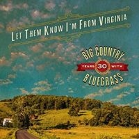 Big Country Bluegrass - Let Them Know I'm From Virginia in the group CD / Country,Jazz at Bengans Skivbutik AB (3205519)