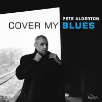 Alderton Pete - Cover My Blues in the group CD / Blues,Jazz at Bengans Skivbutik AB (3208074)