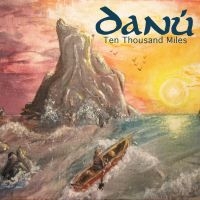 Danu - Ten Thousand Miles in the group CD / Elektroniskt,World Music at Bengans Skivbutik AB (3221791)