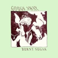 Gouge Away - Burnt Sugar in the group VINYL / Pop-Rock at Bengans Skivbutik AB (3302496)