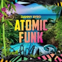 Byrd Danny - Atomic Funk in the group CD / Dance-Techno at Bengans Skivbutik AB (3307852)