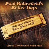 Butterfield Paul & Better Days - Live At Record Plant 1973 (Fm) in the group CD / Blues,Jazz at Bengans Skivbutik AB (3309893)