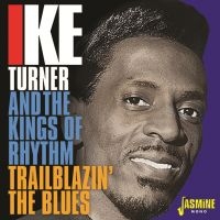 Turner Ike & Kings Of Rhythm - Trailblazin' The Blues 1951-57 in the group CD / RnB-Soul at Bengans Skivbutik AB (3317301)