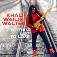 Walter Khalif Wailin' - Nothin' Left To Lose in the group CD / Blues,Jazz at Bengans Skivbutik AB (3322098)