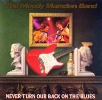 Moody Marsden Band - Never Turn Our Back in the group CD / Pop-Rock at Bengans Skivbutik AB (3335439)